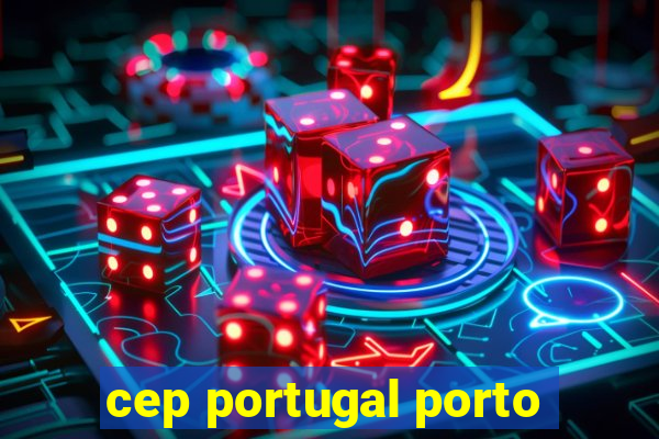 cep portugal porto